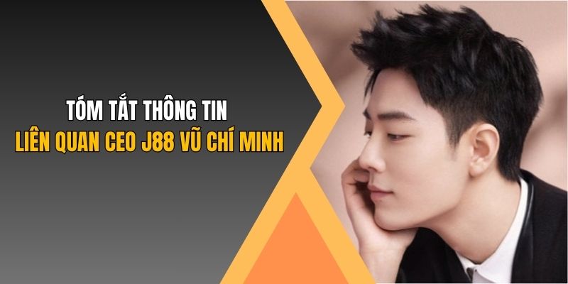 Tóm tắt thông tin liên quan đến CEO J88 Hàn Mạc Tử