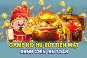 Game nổ hũ rút tiền mặt