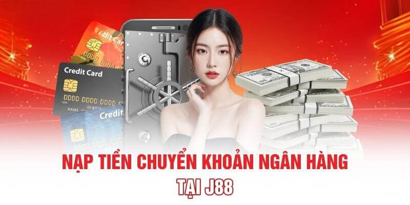 Ngân hàng xử lý giao dịch J88 nhanh chóng