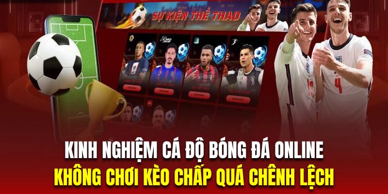 Hội viên không nên vào tiền cho những tỷ lệ kèo quá chênh lệch